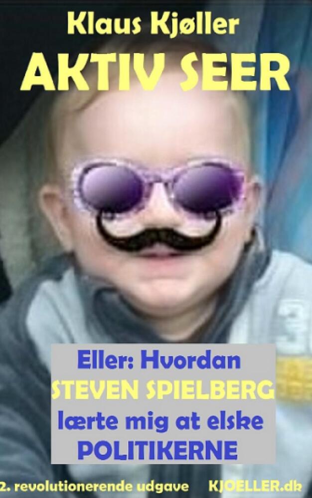 Aktiv seer, eller: Hvordan Steven Spielberg lærte mig at elske politikerne. 2. revolutionerende udgave