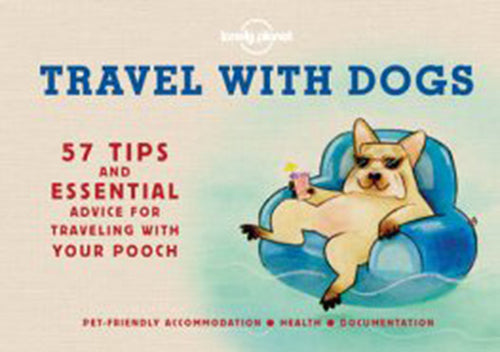 Travel with Dogs: 57 Tips and Essentail Advice for Traveling with Your Pooch
