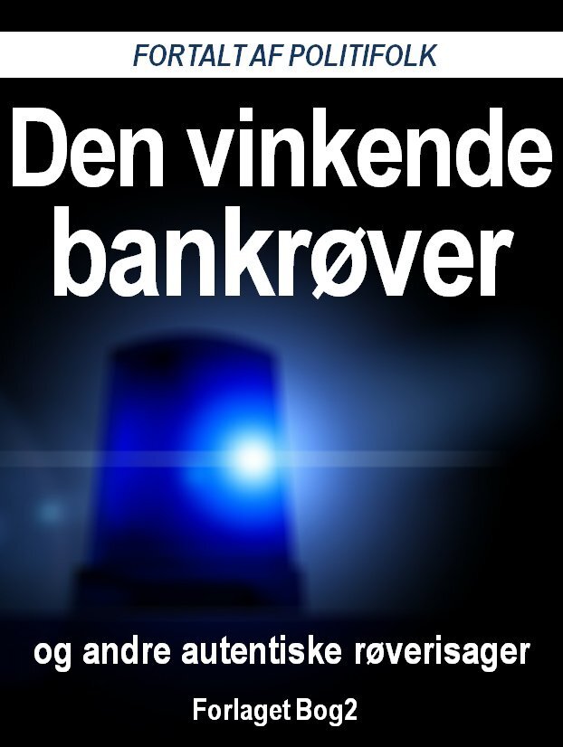 Den vinkende bankrøver og andre autentiske røverisager