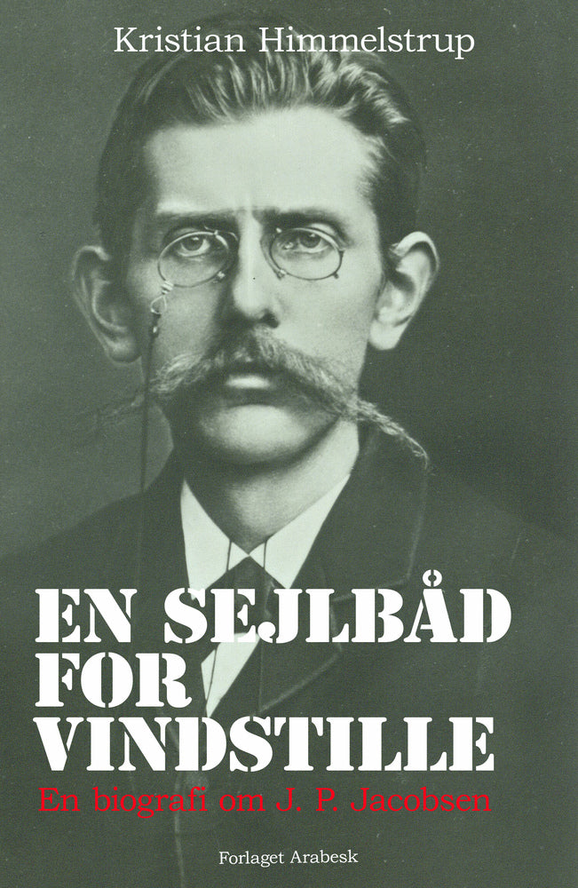 En sejlbåd for vindstille - en biografi om J. P. Jacobsen