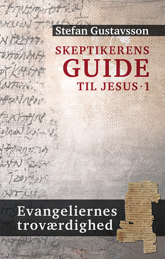 Skeptikerens guide til Jesus 1. Evangeliernes troværdighed