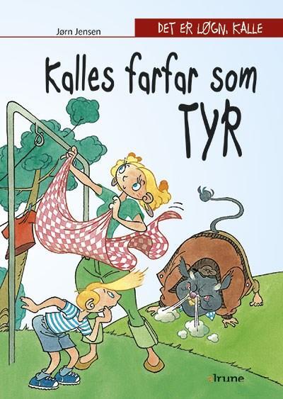 Det er løgn, Kalle. Kalles farfar som tyr