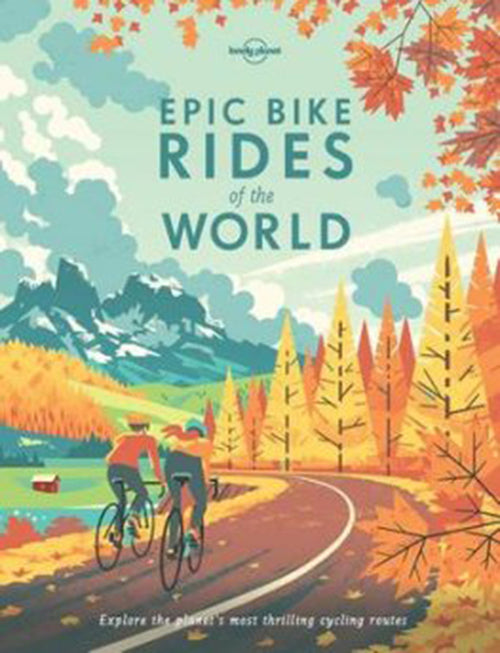 Lonely Planet Epic Bike Rides of the World