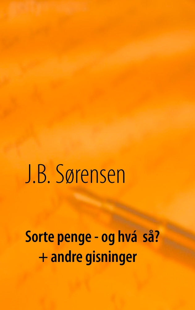 Sorte penge - og hva' så? + andre gisninger