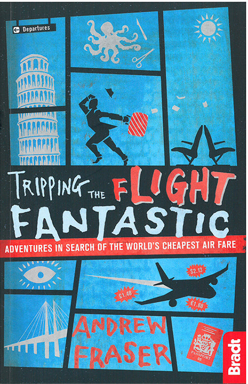 Tripping the Flight Fantastic: Adventures in Search of the World's Cheapest Air Fare