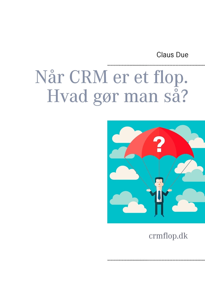 Når CRM er et flop. Hvad gør man så?