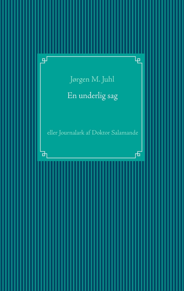 En underlig sag eller Journalark af doktor Salamande