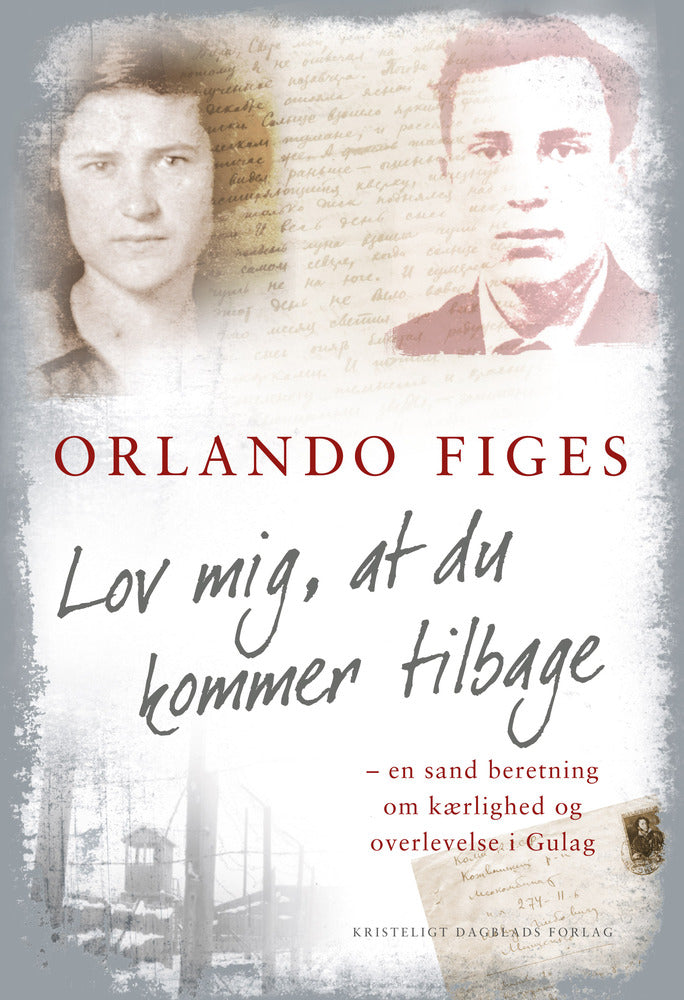 Lov mig, at du kommer tilbage - en sand beretning om kærlighed og overlevelse i Gulag