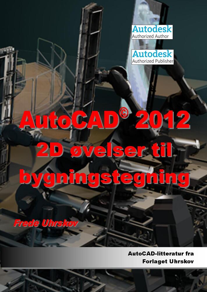 AutoCAD 2012 - 2D Øvelser til bygningstegning