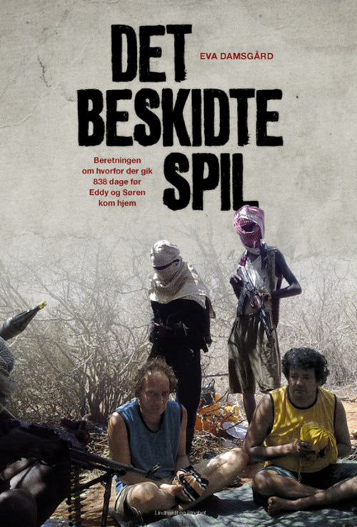 Det beskidte spil - Beretningen om hvorfor der gik 838 dage før Eddy og Søren kom hjem