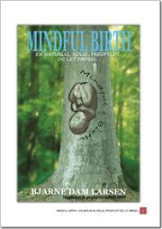 Mindful birth - En naturlig, rolig, fredfyldt og let fødsel.