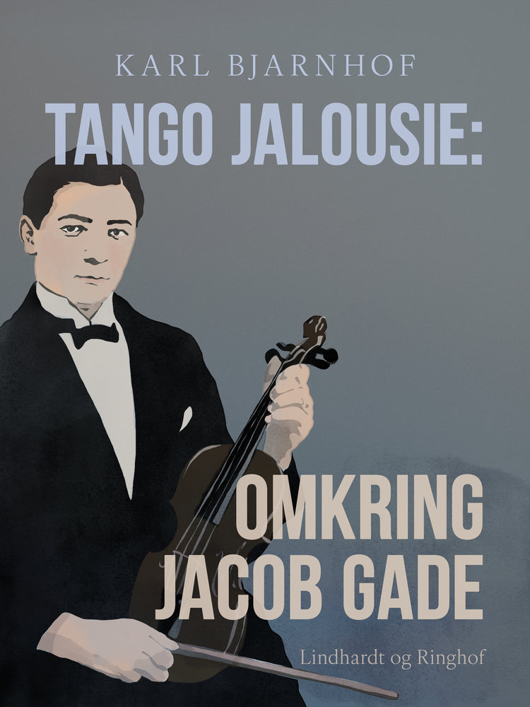 Tango Jalousie: Omkring Jacob Gade