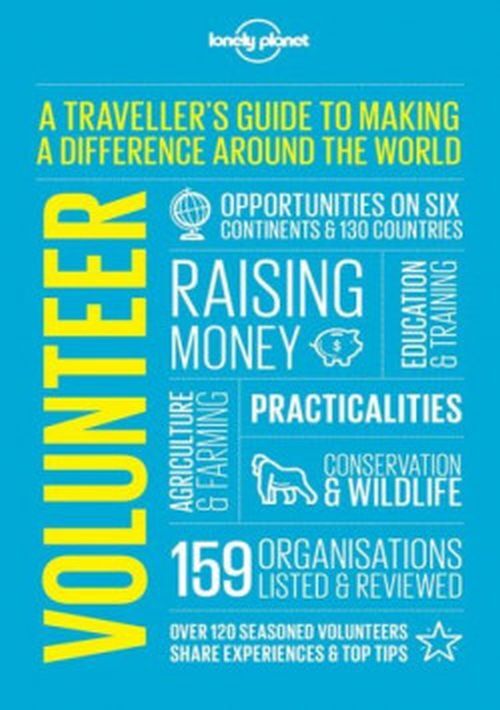 Volunteer: A traveller's guide to making a difference around the World