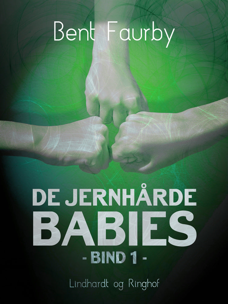 De jernhårde babies. Bind 1