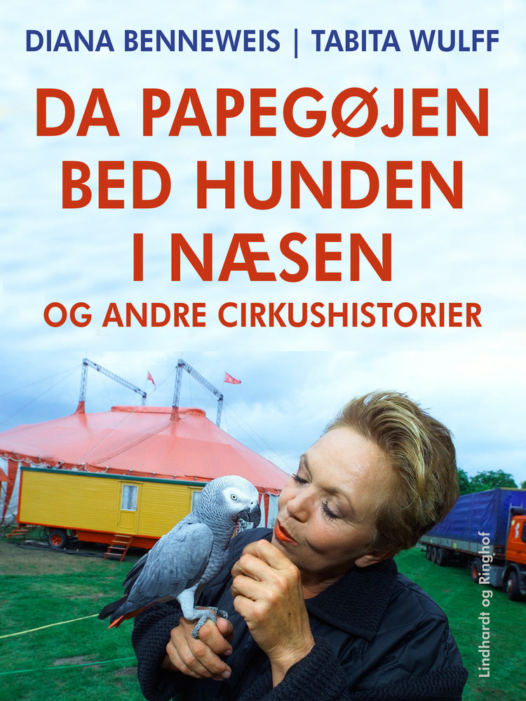 Da papegøjen bed hunden i næsen og andre cirkushistorier
