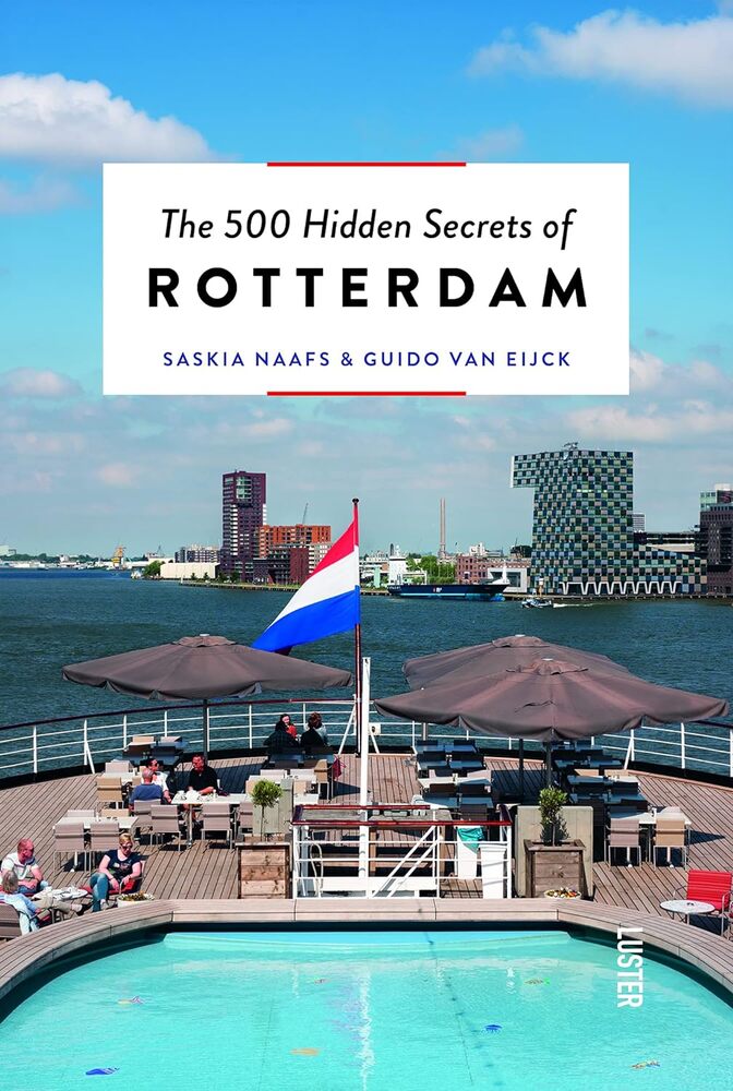 The 500 Hidden Secrets of Rotterdam