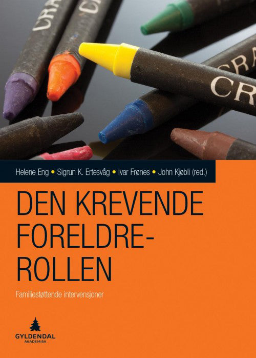 Den krevende foreldrerollen : familierettede intervensjoner