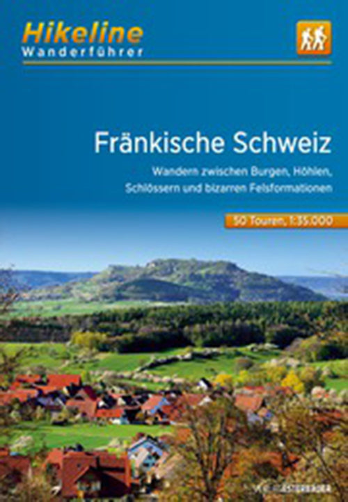 Wanderführer Fränkische Schweiz: Wandern zwischen Burgen, Höhlen, Schlössern und bizarren Felsformationen