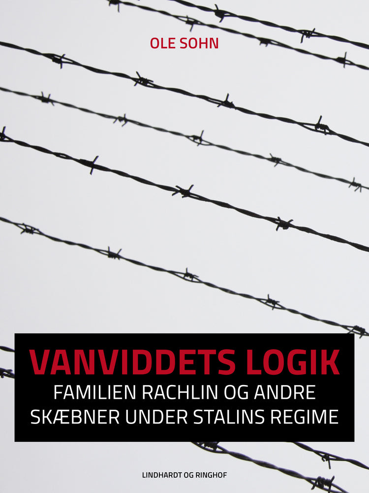 Vanviddets logik: Familien Rachlin og andre skæbner under Stalins regime