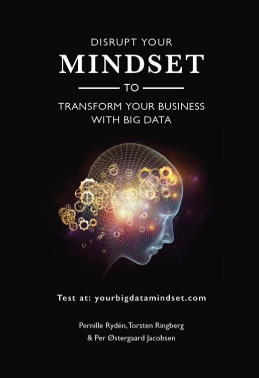 Disrupt your Mindset to Transform your Business with Big Data