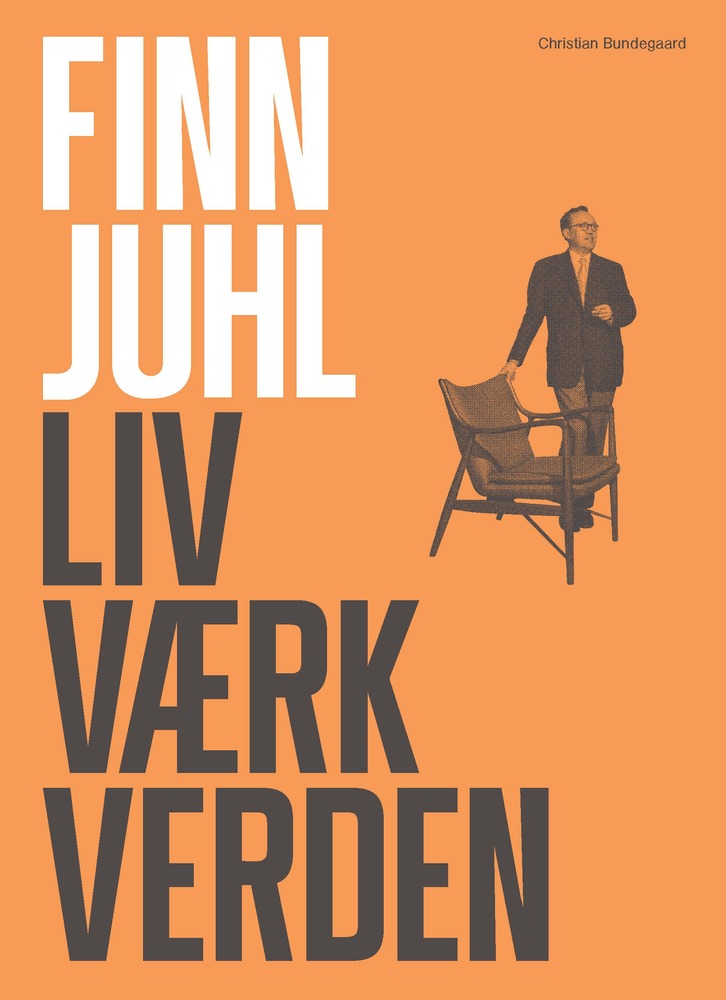 Finn Juhl. Liv, værk, verden