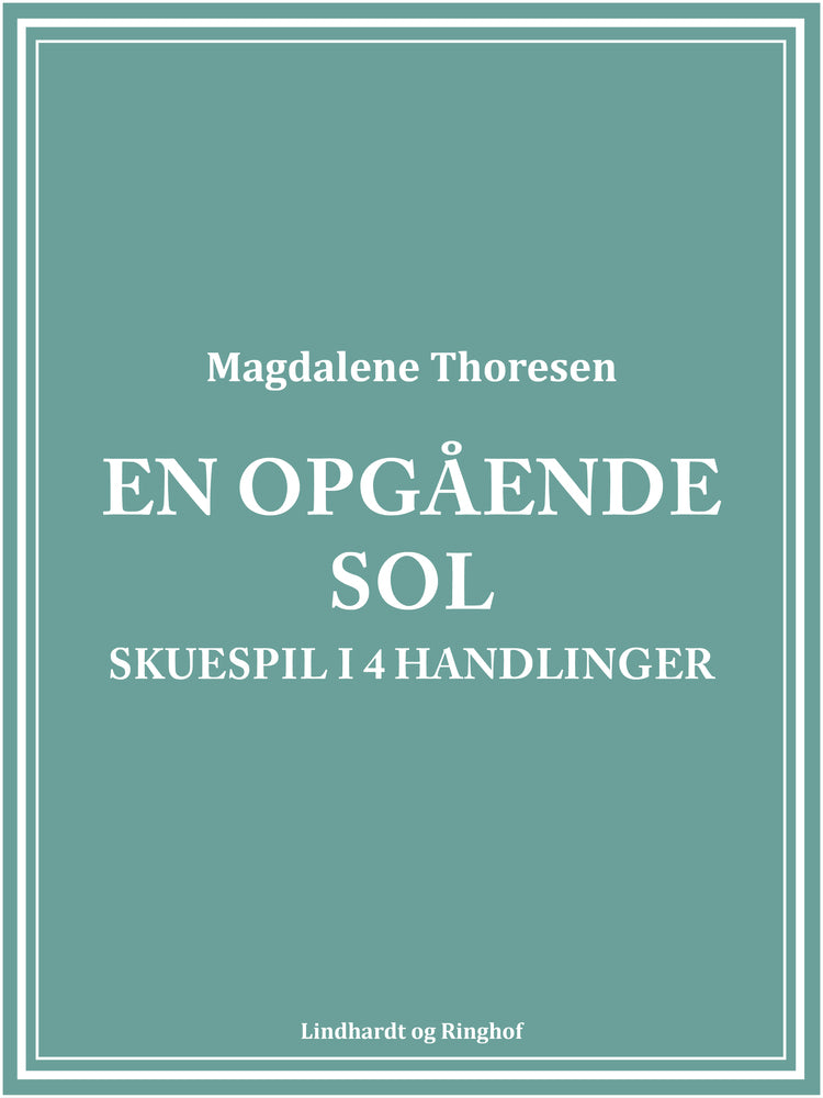 En opgående sol. Skuespil i 4 handlinger