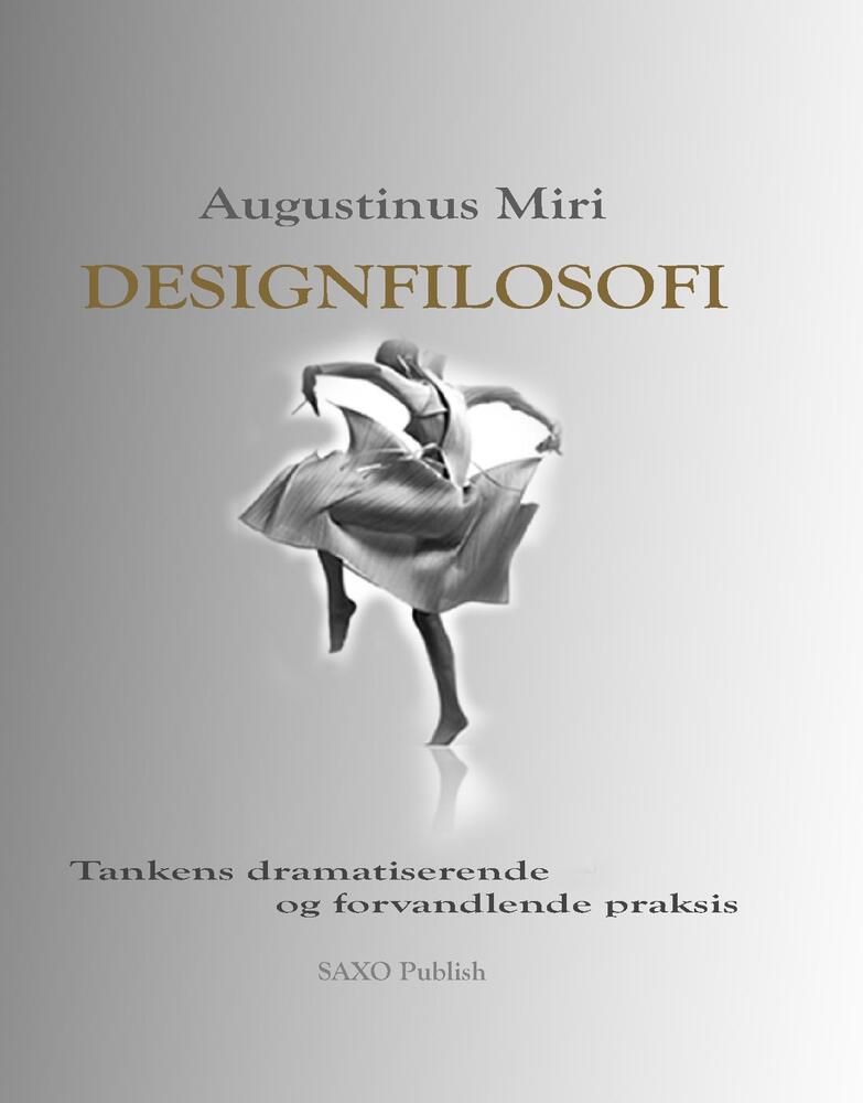 Designfilosofi. Tankens dramatiserende og forvandlende praksis