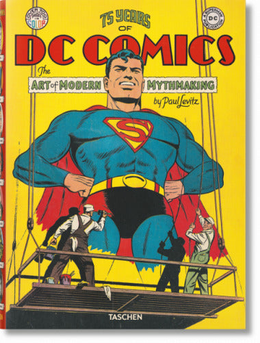 75 YEARS OF DC COMICS THE ART OF MODERN MYTHMAKING