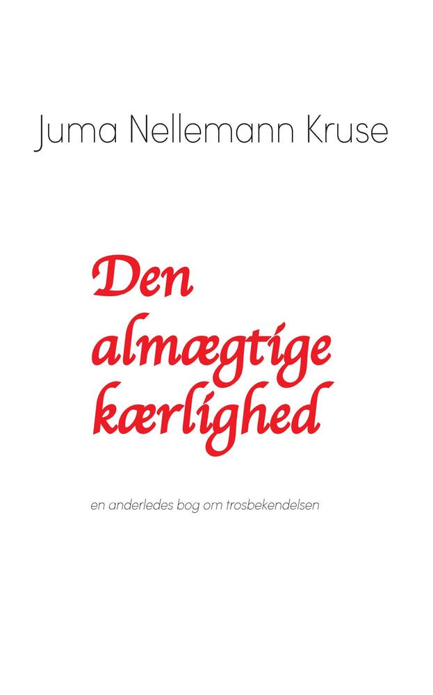 Den almægtige kærlighed En anderledes bog om trosbekendelsen