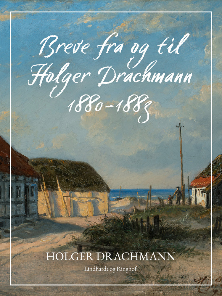 Breve fra og til Holger Drachmann: 1880-1883