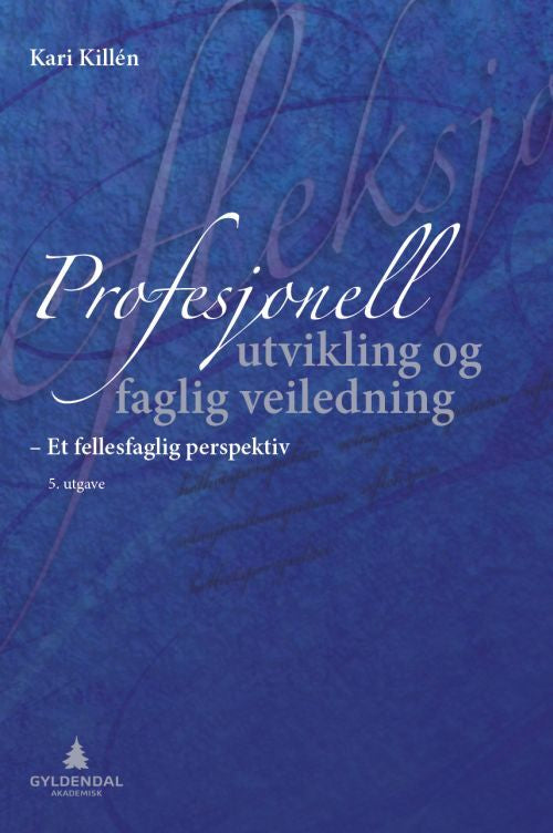 Profesjonell utvikling og faglig veiledning : et fellesfaglig perspektiv for helse-, sosiale og pedagogiske profesjoner
