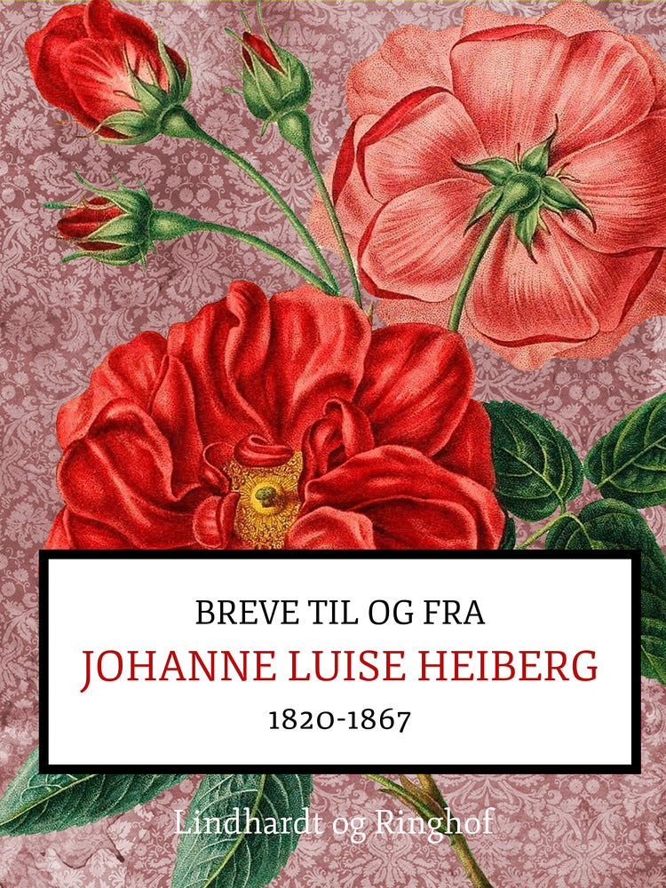 Breve fra og til Johanne Luise Heiberg. 1820-1867