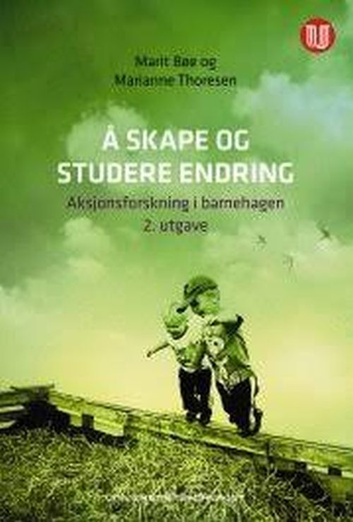 Å skape og studere endring : aksjonsforskning i barnehagen