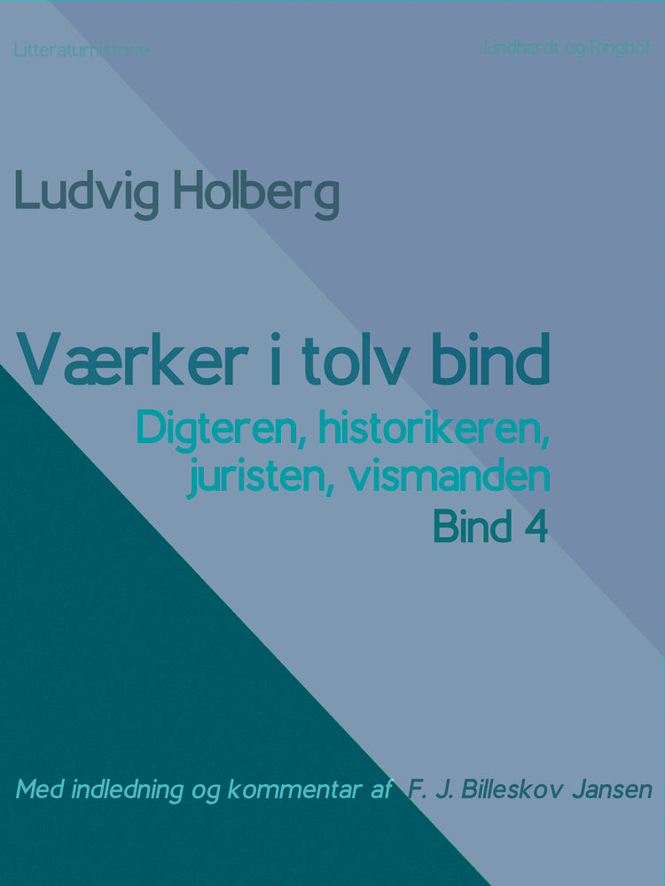 Værker i tolv bind 4. Digteren, historikeren, juristen, vismanden