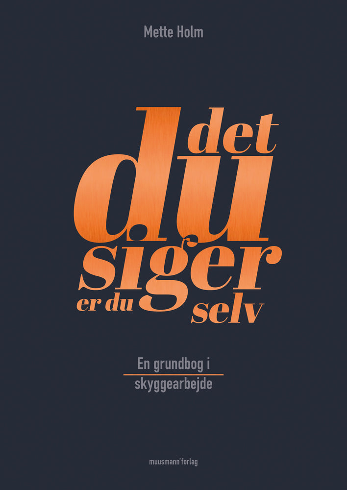 Det du siger er du selv
