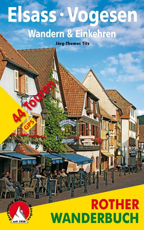 Elsass - Vogesen. Wandern & Einkehren: 44 Touren