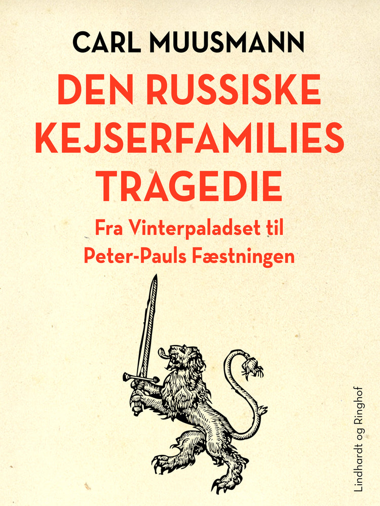 Den russiske kejserfamilies tragedie. Fra Vinterpaladset til Peter-Pauls Fæstningen