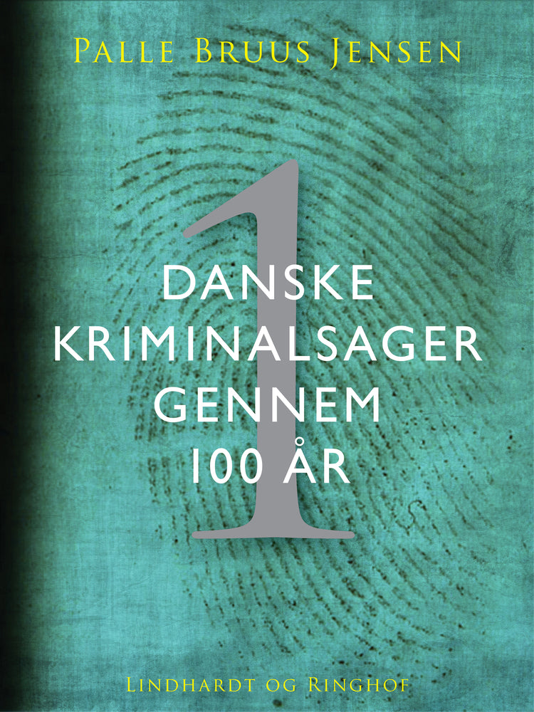 Danske kriminalsager gennem 100 år. Del 1