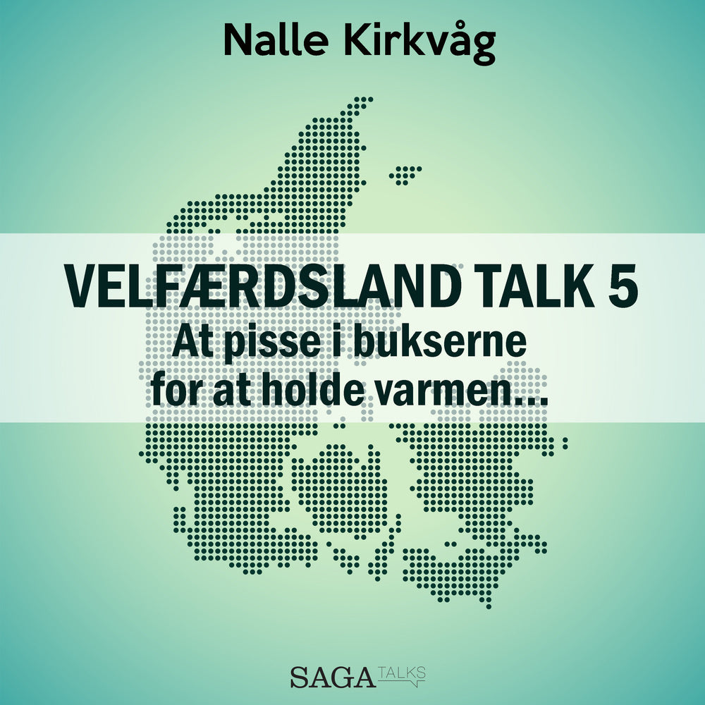Velfærdsland TALK #5 – At pisse i bukserne for at holde varmen…