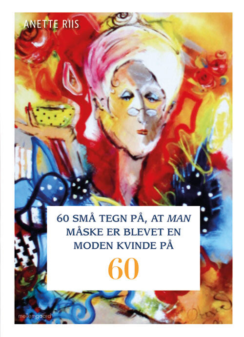 60 små tegn på, at man måske er blevet en moden kvinde på 60