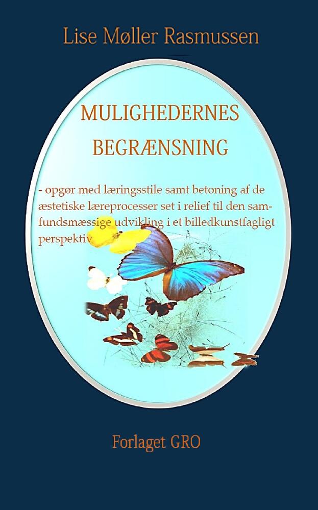 MULIGHEDERNES BEGRÆNSNING - opgør med læringsstile samt betoning af de æstetiske læreprocesser set i relief til den samfu
