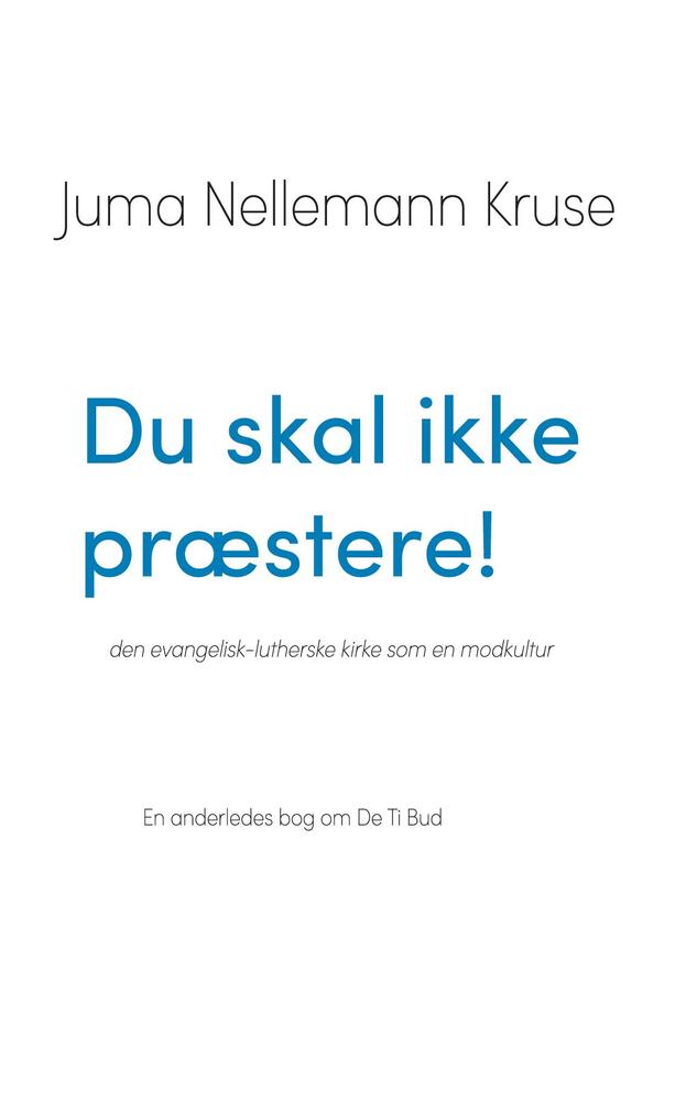 Du skal ikke præstere! den evangelisk-lutherske kirke som en modkultur En anderledes bog om De Ti Bud