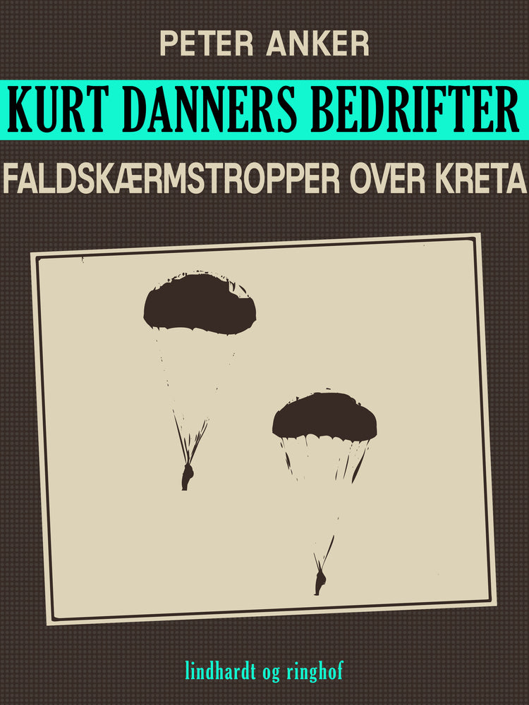 Kurt Danners bedrifter: Faldskærmstropper over Kreta