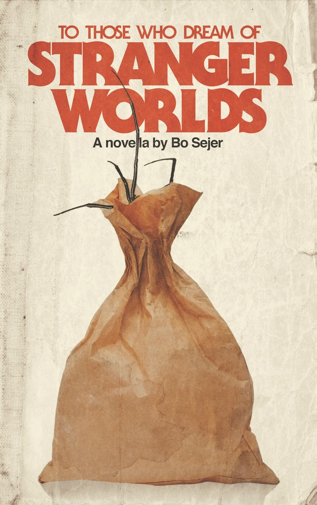 To those who dream of stranger worlds