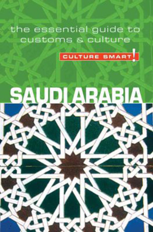 Culture Smart Saudi Arabia: The essential guide to customs & culture
