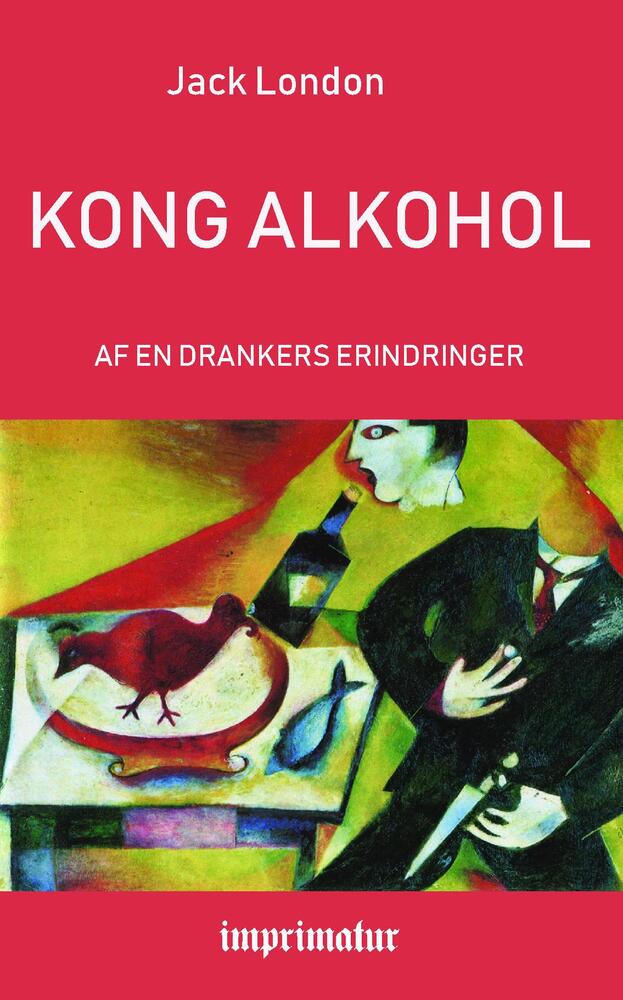 Kong Alkohol - Af en Drankers Erindringer