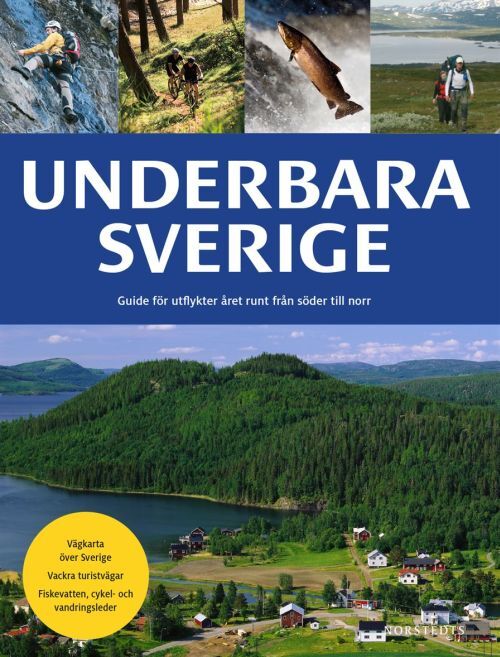 Underbara Sverige : guide för utflykter året runt från norr till söder