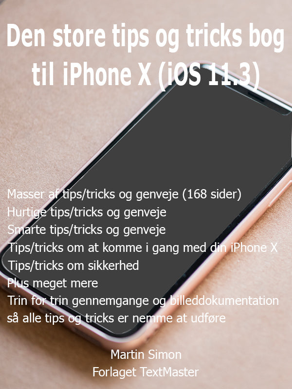 Den store tips og tricks bog til iPhone X (iOS 11.3)