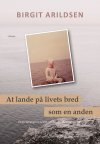 AT LANDE PÅ LIVETS BRED - SOM EN ANDEN.