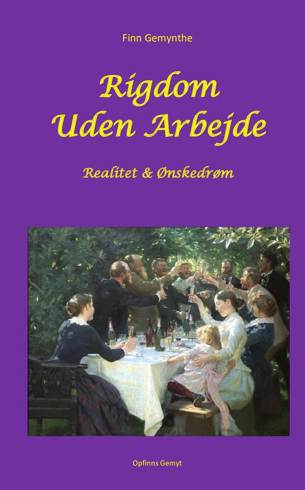 Rigdom Uden Arbejde. Realitet & Ønskedrøm.